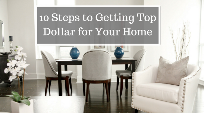 10 Steps to Getting Top Dollar for Your Home